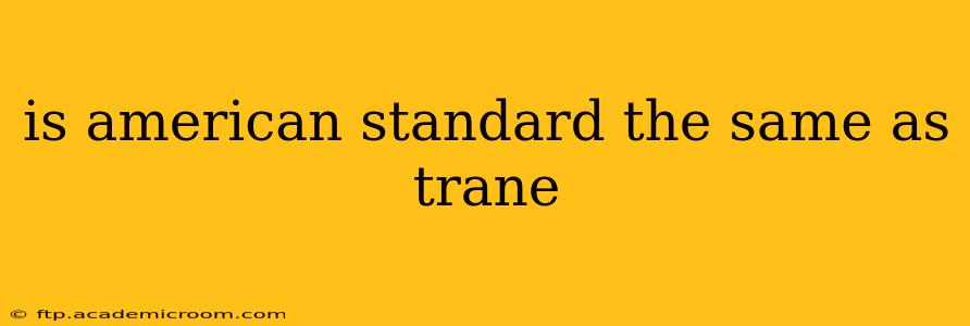 is american standard the same as trane