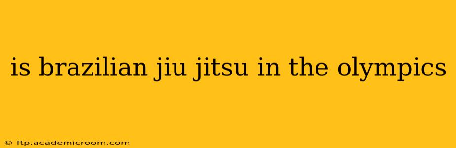 is brazilian jiu jitsu in the olympics