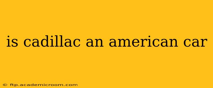 is cadillac an american car