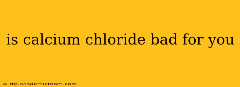 is calcium chloride bad for you