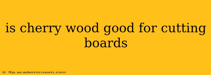 is cherry wood good for cutting boards