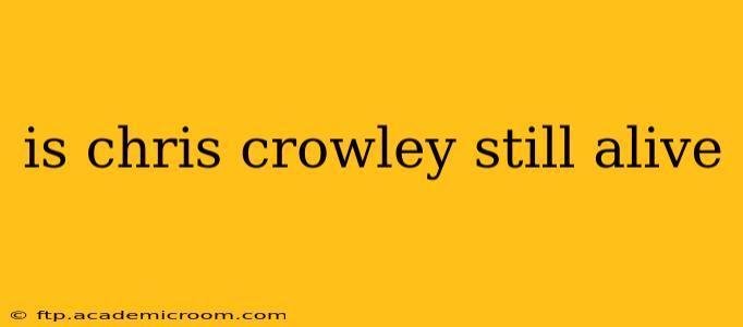 is chris crowley still alive