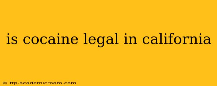 is cocaine legal in california