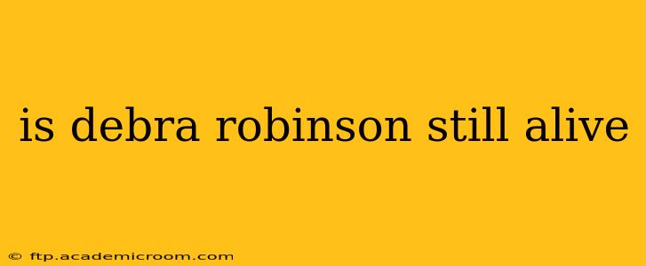 is debra robinson still alive