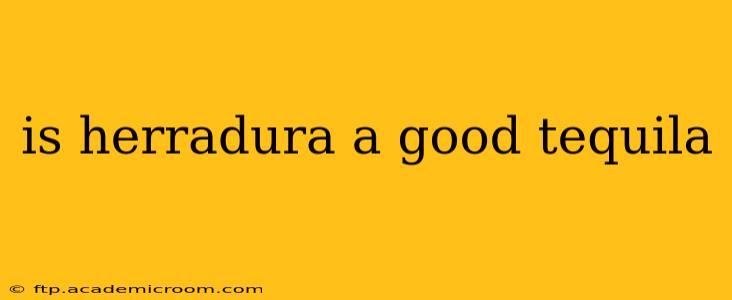 is herradura a good tequila