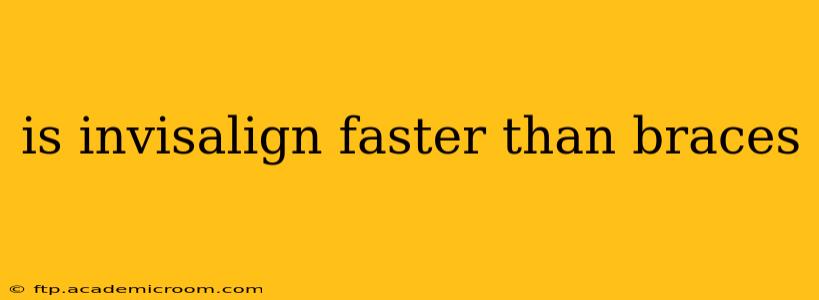 is invisalign faster than braces