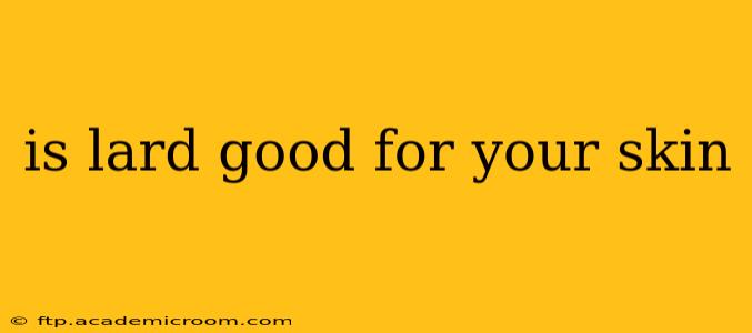 is lard good for your skin