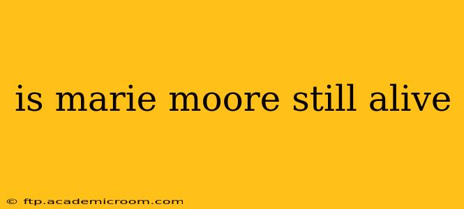 is marie moore still alive