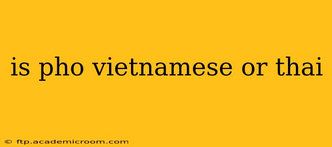 is pho vietnamese or thai