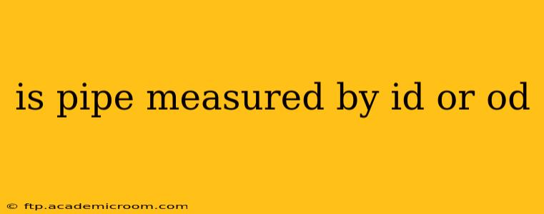 is pipe measured by id or od