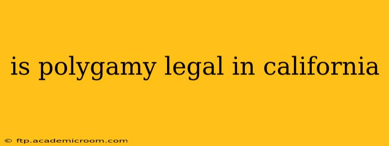 is polygamy legal in california