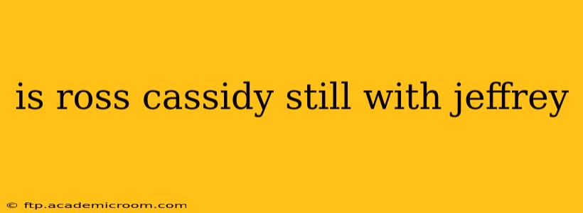is ross cassidy still with jeffrey