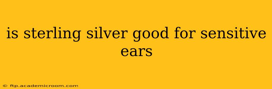 is sterling silver good for sensitive ears