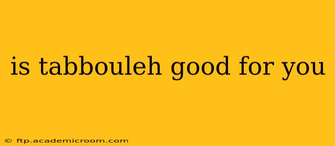 is tabbouleh good for you