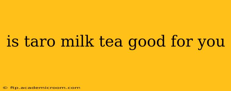is taro milk tea good for you