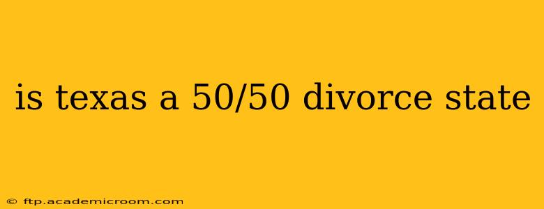 is texas a 50/50 divorce state