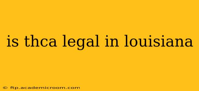 is thca legal in louisiana
