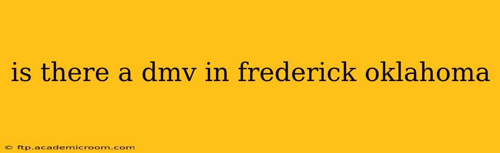 is there a dmv in frederick oklahoma