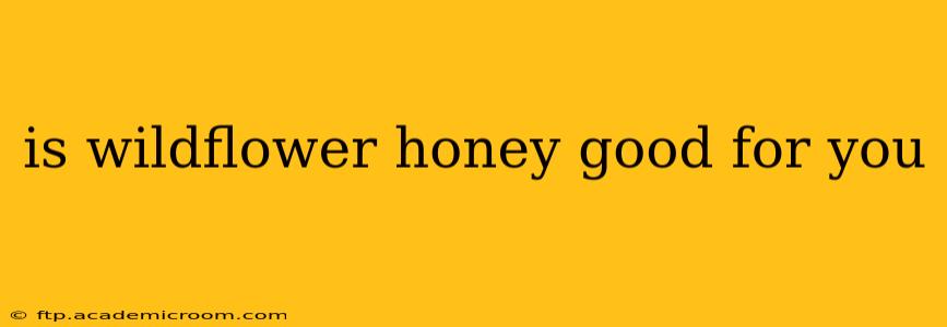 is wildflower honey good for you
