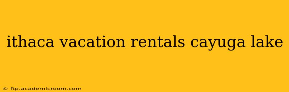 ithaca vacation rentals cayuga lake