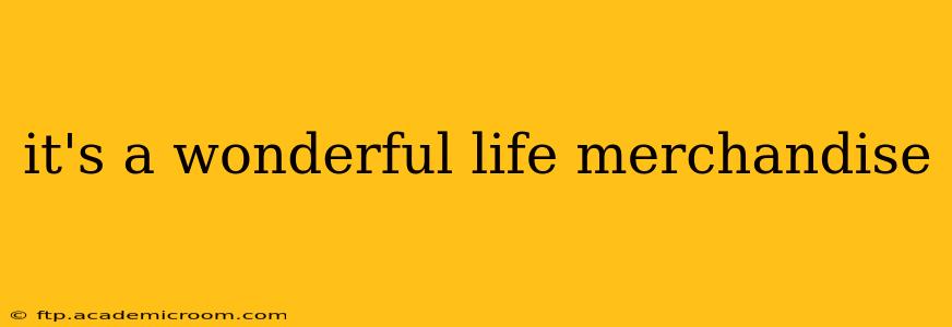 it's a wonderful life merchandise