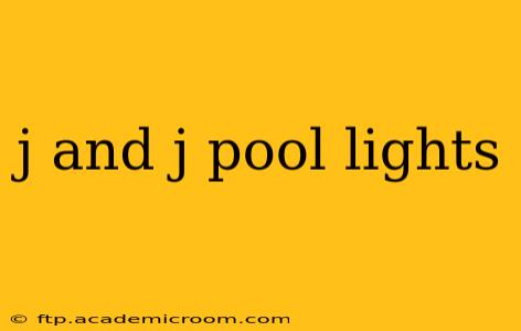 j and j pool lights