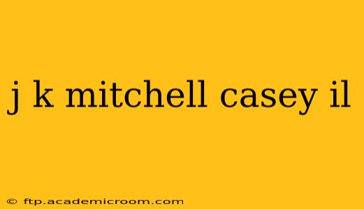 j k mitchell casey il