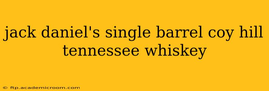 jack daniel's single barrel coy hill tennessee whiskey