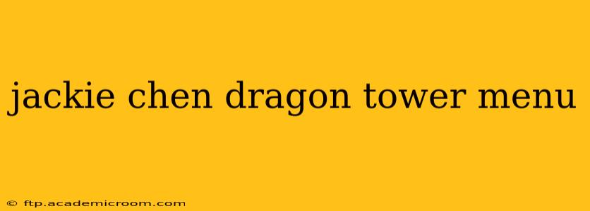 jackie chen dragon tower menu