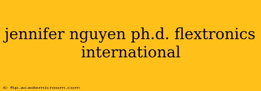 jennifer nguyen ph.d. flextronics international