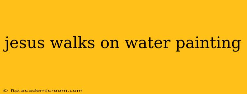 jesus walks on water painting