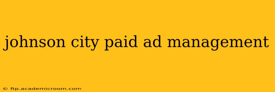 johnson city paid ad management