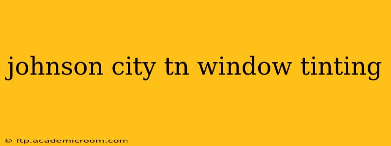 johnson city tn window tinting