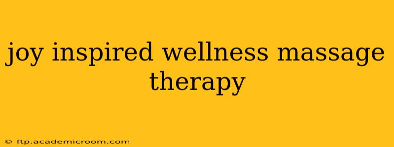 joy inspired wellness massage therapy