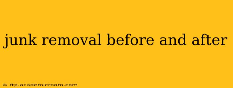 junk removal before and after