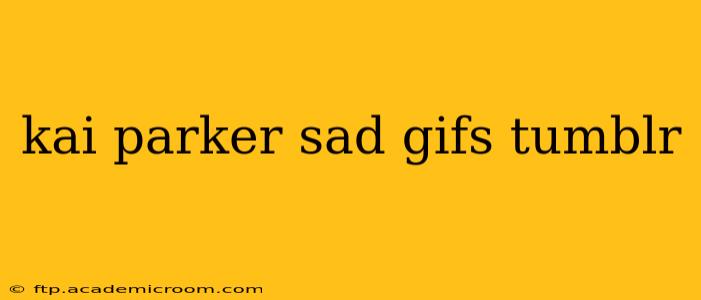 kai parker sad gifs tumblr