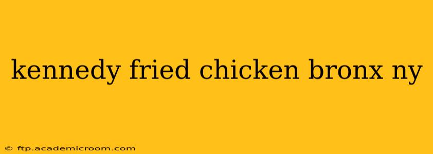 kennedy fried chicken bronx ny
