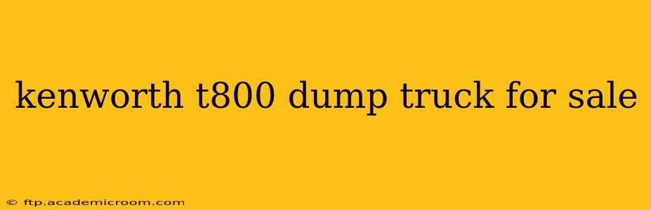 kenworth t800 dump truck for sale