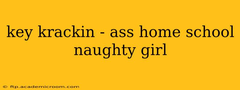 key krackin - ass home school naughty girl key krackin - ass home school naughty girl
