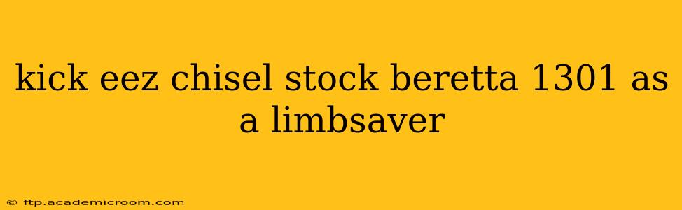 kick eez chisel stock beretta 1301 as a limbsaver