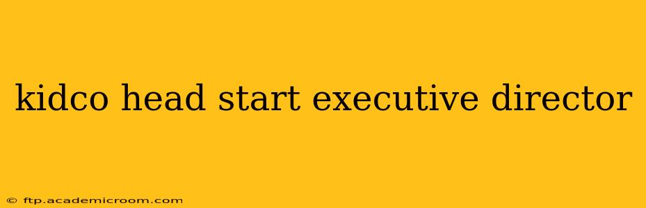kidco head start executive director