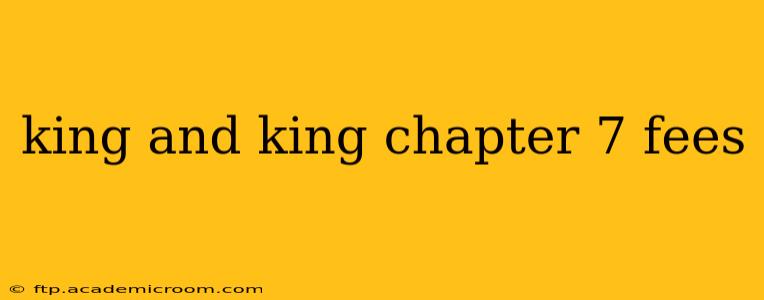king and king chapter 7 fees