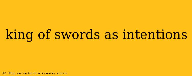 king of swords as intentions