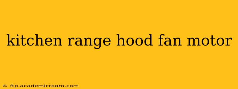 kitchen range hood fan motor