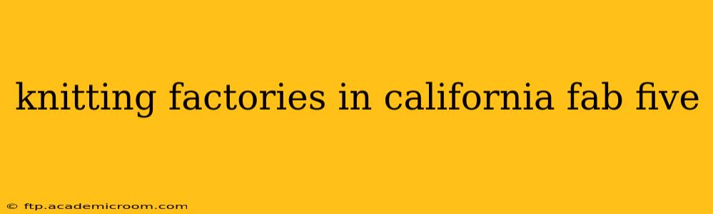knitting factories in california fab five