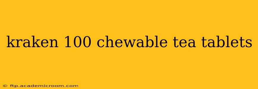 kraken 100 chewable tea tablets