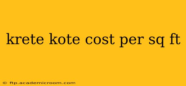 krete kote cost per sq ft
