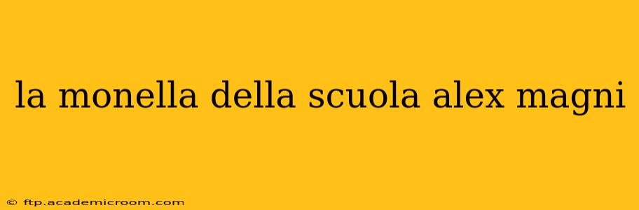 la monella della scuola alex magni