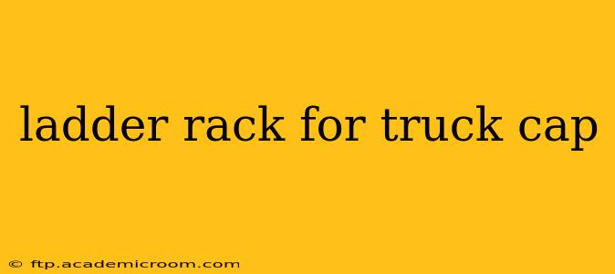 ladder rack for truck cap