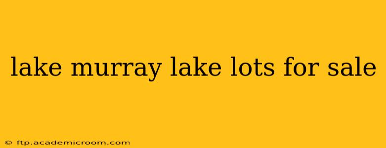 lake murray lake lots for sale